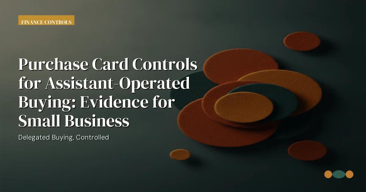 Branded editorial graphic with the headline: Purchase Card Controls for Assistant-Operated Buying: Evidence for Small Business