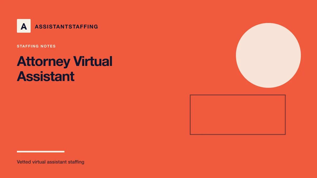 Branded editorial graphic with the headline: Attorney virtual assistant: legal admin, case management, and how to hire