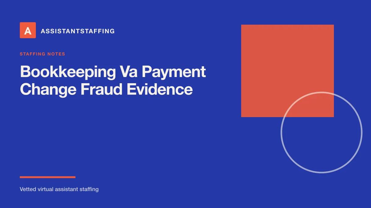 Branded editorial graphic with the headline: Bookkeeping VA payment-change fraud: evidence for independent verification