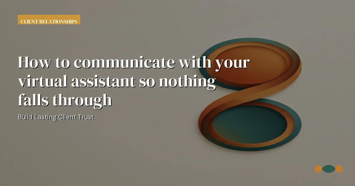 Branded editorial graphic with the headline: How to communicate with your virtual assistant so nothing falls through