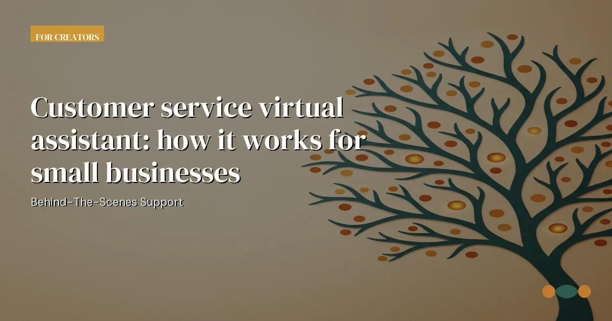 Branded editorial graphic with the headline: Customer service virtual assistant: how it works for small businesses