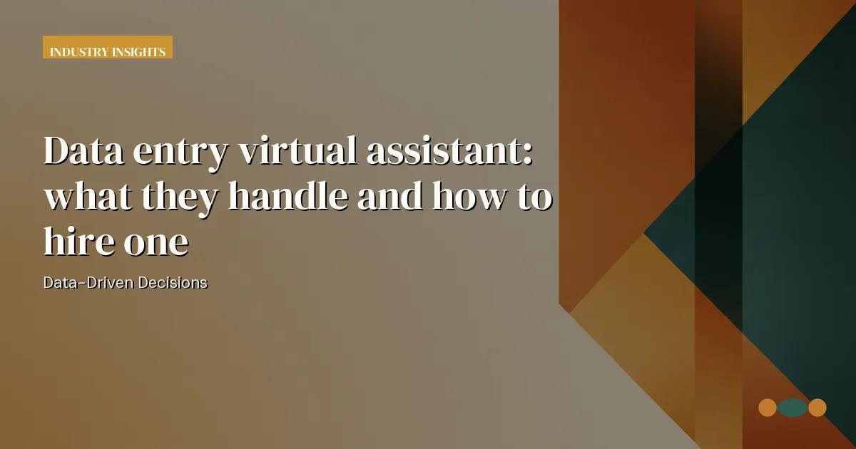 Branded editorial graphic with the headline: Data entry virtual assistant: what they handle and how to hire one