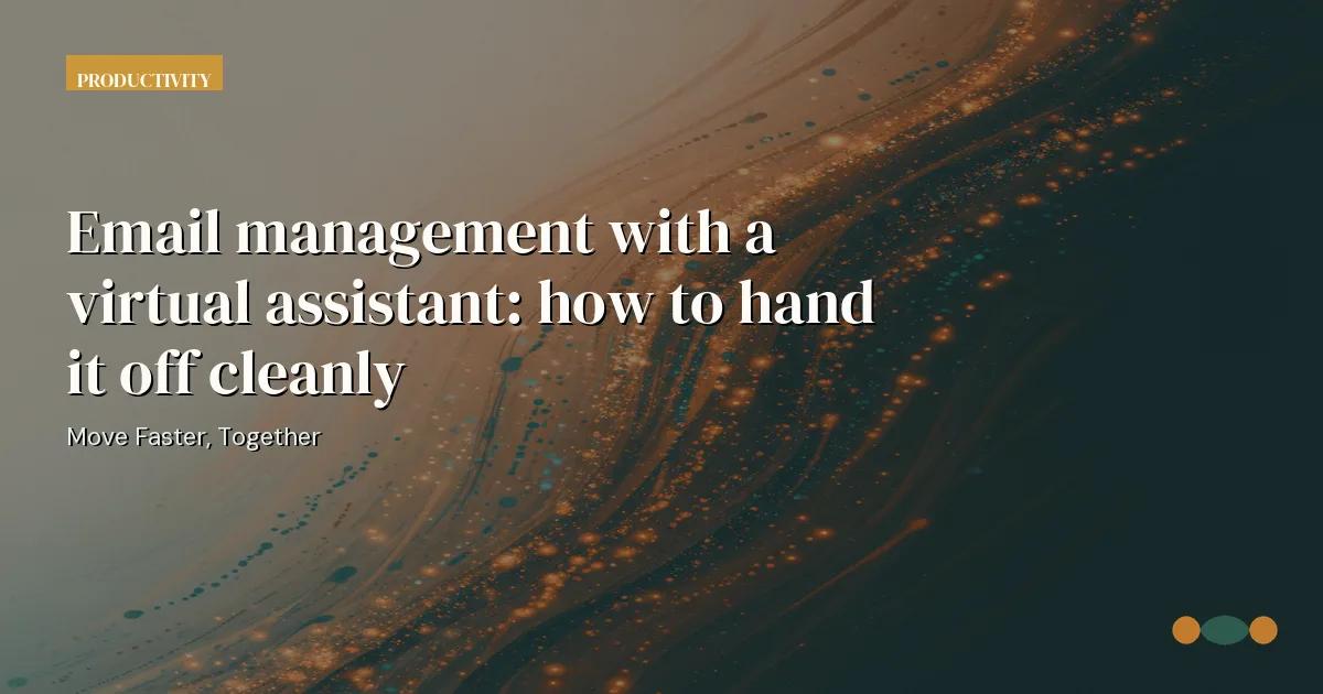 Branded editorial graphic with the headline: Email management with a virtual assistant: how to hand it off cleanly