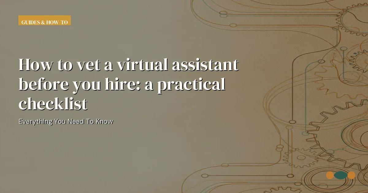 Branded editorial graphic with the headline: How to vet a virtual assistant before you hire: a practical checklist