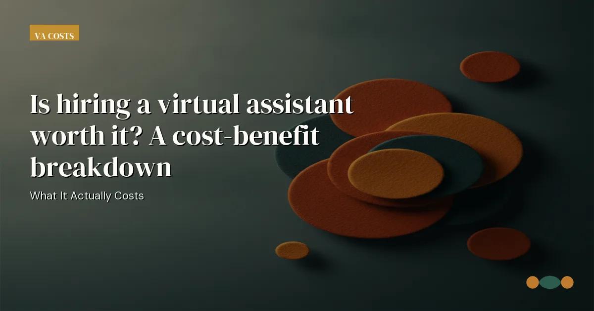 Branded editorial graphic with the headline: Is hiring a virtual assistant worth it? A cost-benefit breakdown