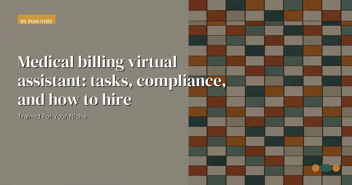 Branded editorial graphic with the headline: Medical billing virtual assistant: tasks, compliance, and how to hire