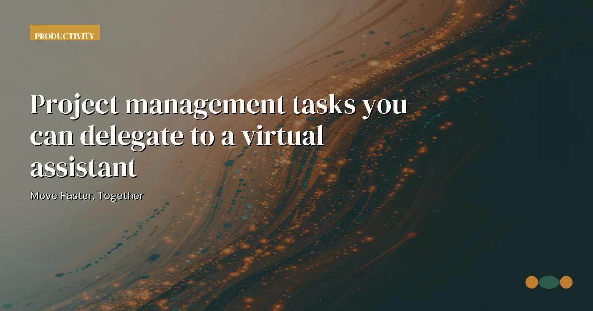 Branded editorial graphic with the headline: Project management tasks you can delegate to a virtual assistant