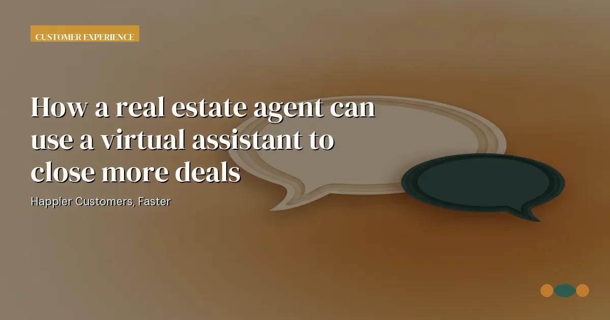Branded editorial graphic with the headline: How a real estate agent can use a virtual assistant to close more deals