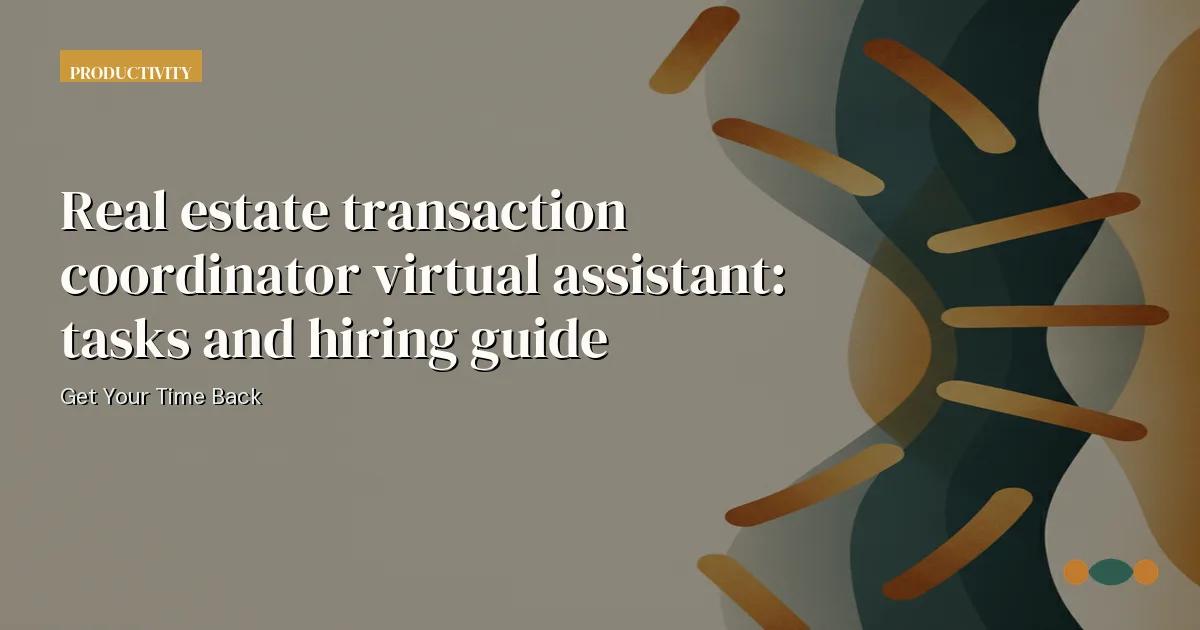 Branded editorial graphic with the headline: Real estate transaction coordinator virtual assistant: tasks and hiring guide
