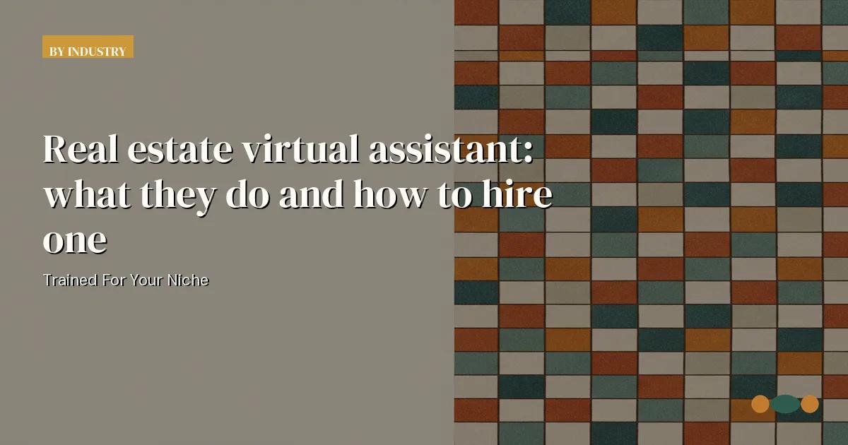 Branded editorial graphic with the headline: Real estate virtual assistant: what they do and how to hire one