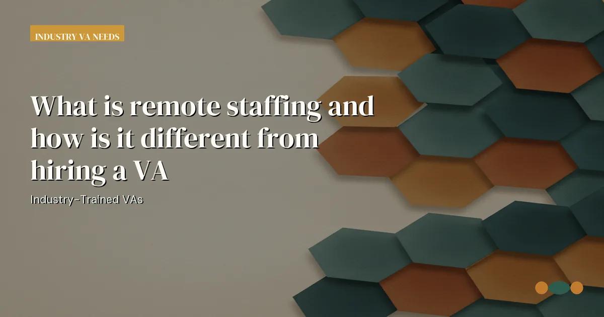 Branded editorial graphic with the headline: What is remote staffing and how is it different from hiring a VA