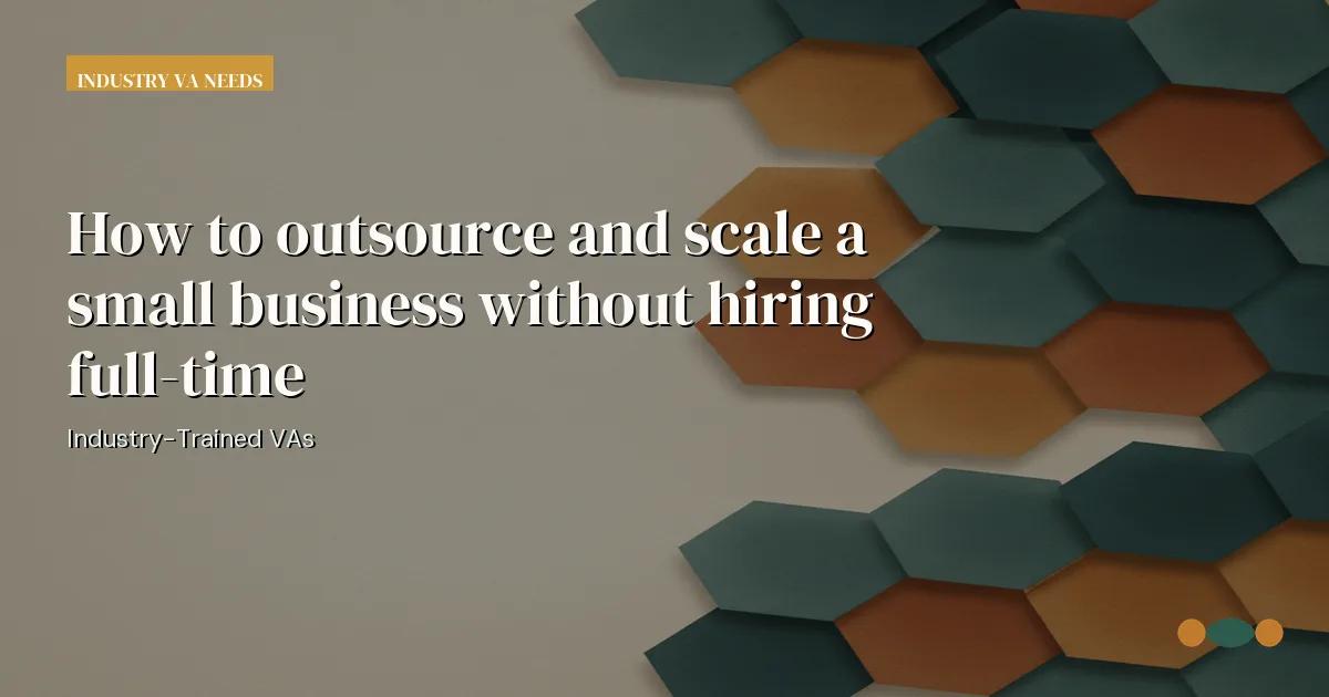 Branded editorial graphic with the headline: How to outsource and scale a small business without hiring full-time