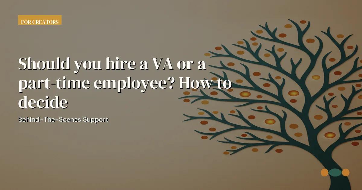 Branded editorial graphic with the headline: Should you hire a VA or a part-time employee? How to decide