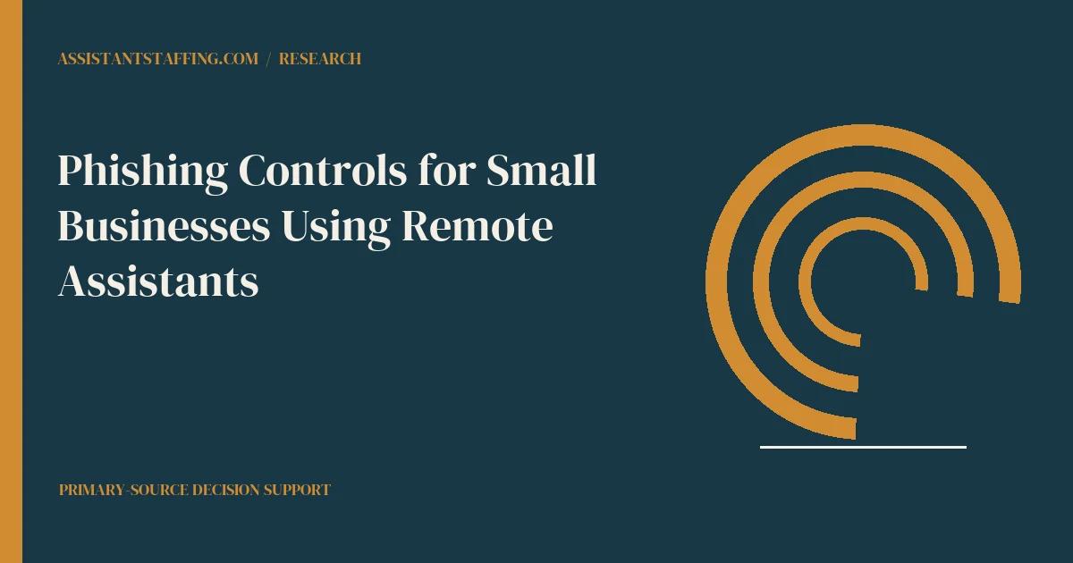 Branded editorial graphic with the headline: Phishing Controls for Small Businesses Using Remote Assistants