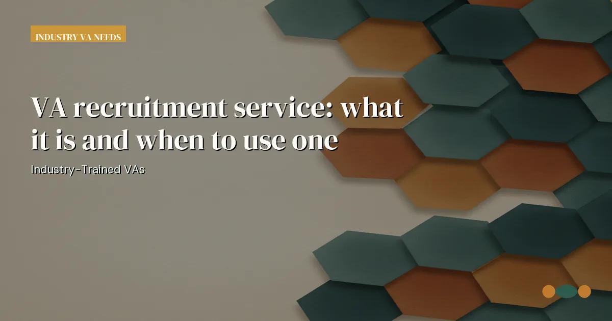 Branded editorial graphic with the headline: VA recruitment service: what it is and when to use one