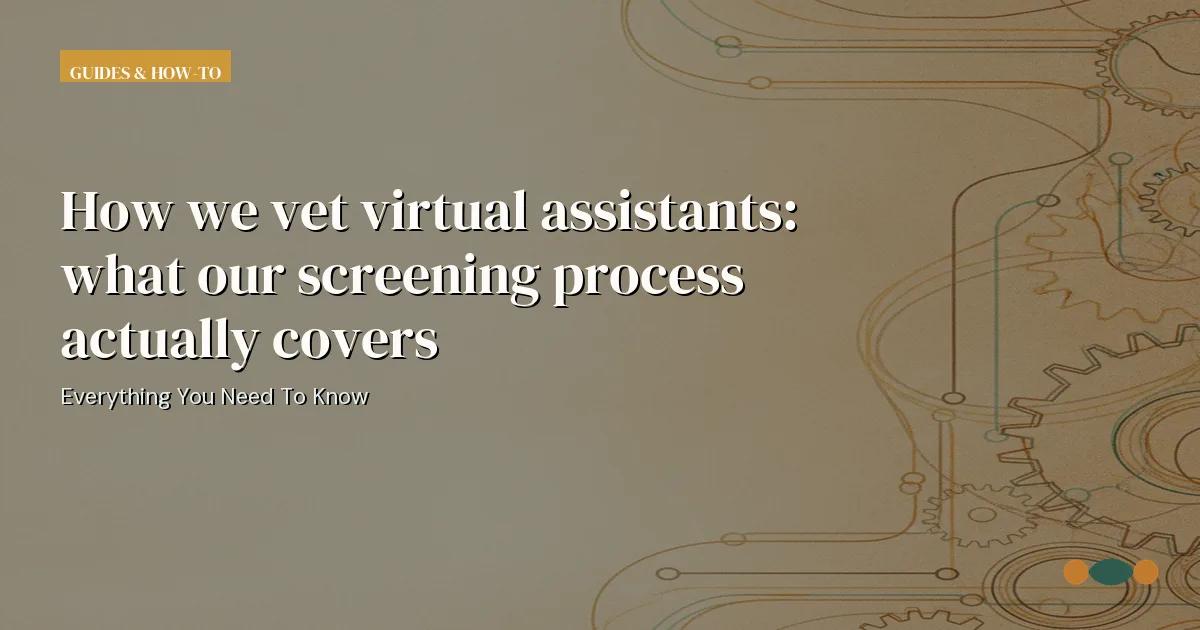 Branded editorial graphic with the headline: How we vet virtual assistants: what our screening process actually covers