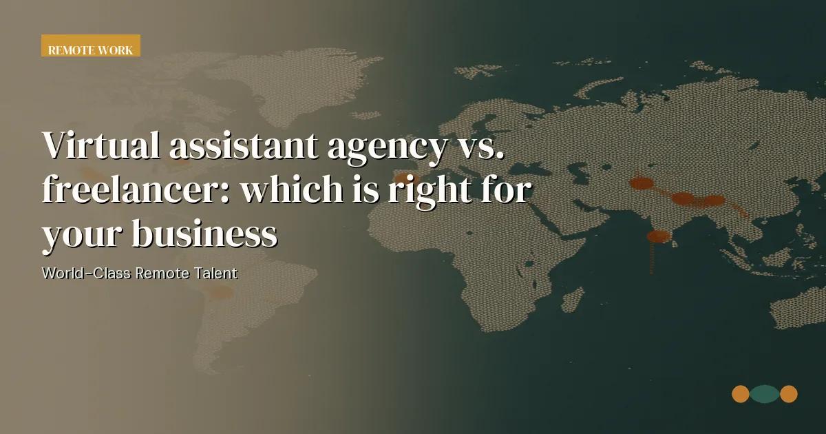 Branded editorial graphic with the headline: Virtual assistant agency vs. freelancer: which is right for your business