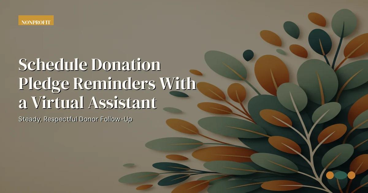 Branded editorial graphic with the headline: Schedule Donation Pledge Reminders With a Virtual Assistant