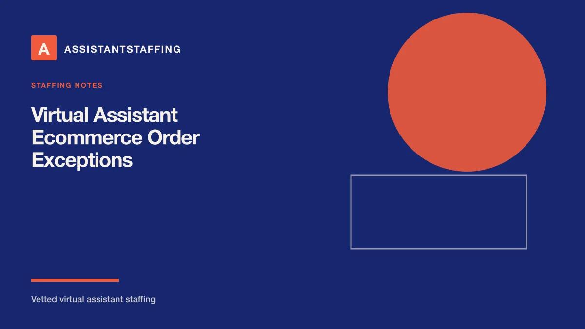 Branded editorial graphic with the headline: Route Ecommerce Order Exceptions With a Virtual Assistant