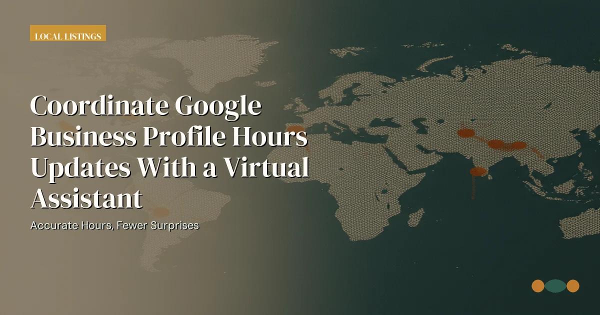 Branded editorial graphic with the headline: Coordinate Google Business Profile Hours Updates With a Virtual Assistant