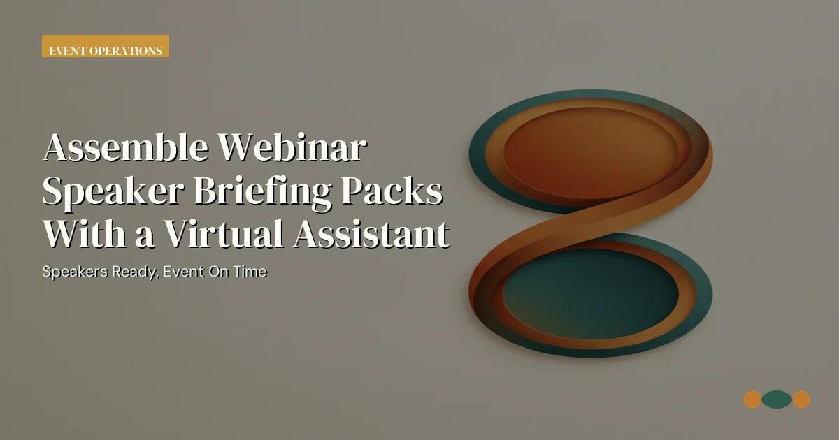 Branded editorial graphic with the headline: Assemble Webinar Speaker Briefing Packs With a Virtual Assistant