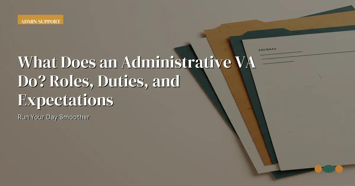 Branded editorial graphic with the headline: What Does an Administrative VA Do? Roles, Duties, and Expectations