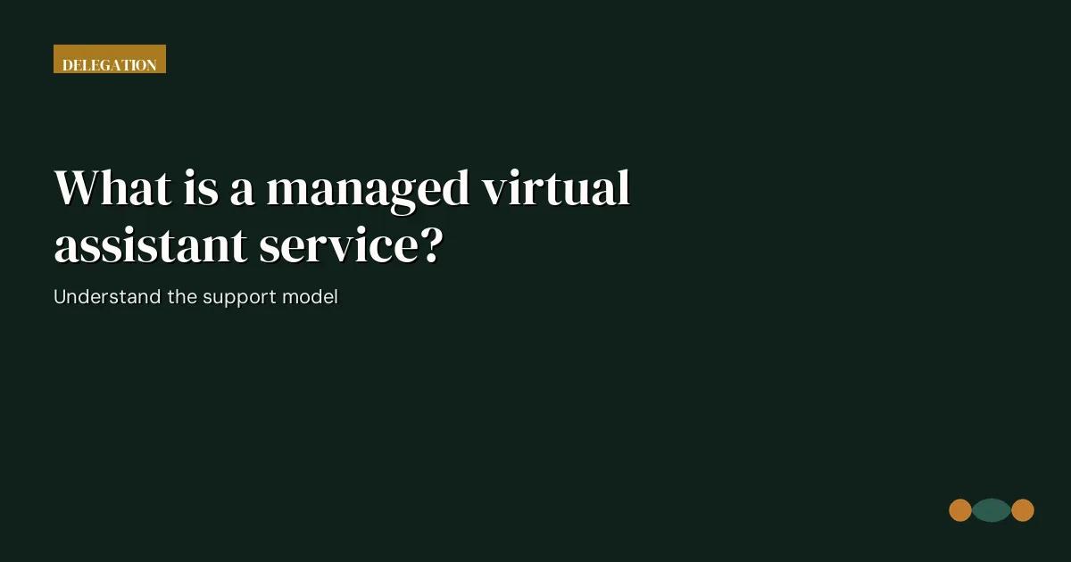 Branded editorial graphic with the headline: What is a managed virtual assistant service?