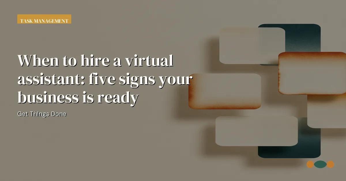 Branded editorial graphic with the headline: When to hire a virtual assistant: five signs your business is ready