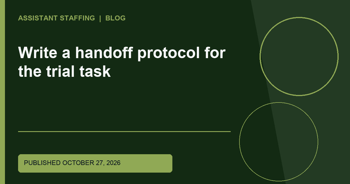 Branded editorial graphic with the headline: Write a handoff protocol for the trial task